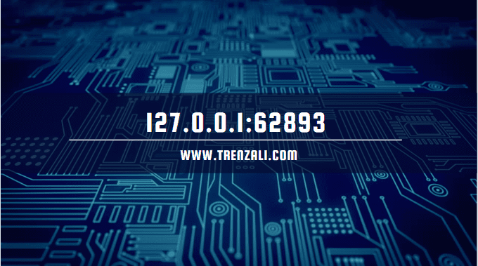 127.0.0.1:62893 Meaning, Error and Fixing Tips