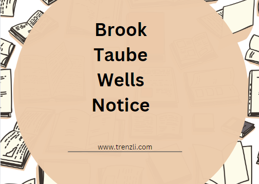 Brook Taube Wells Notice all information [2024]