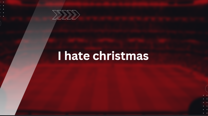 i hate christmas