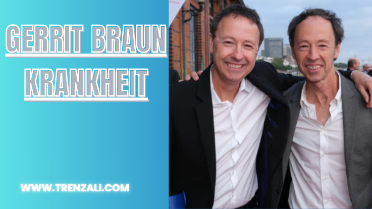 Gerrit Braun Krankheit | complete information [2024]