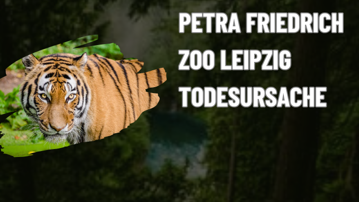 Petra Friedrich Zoo Leipzig Todesursache | complete information [2024]